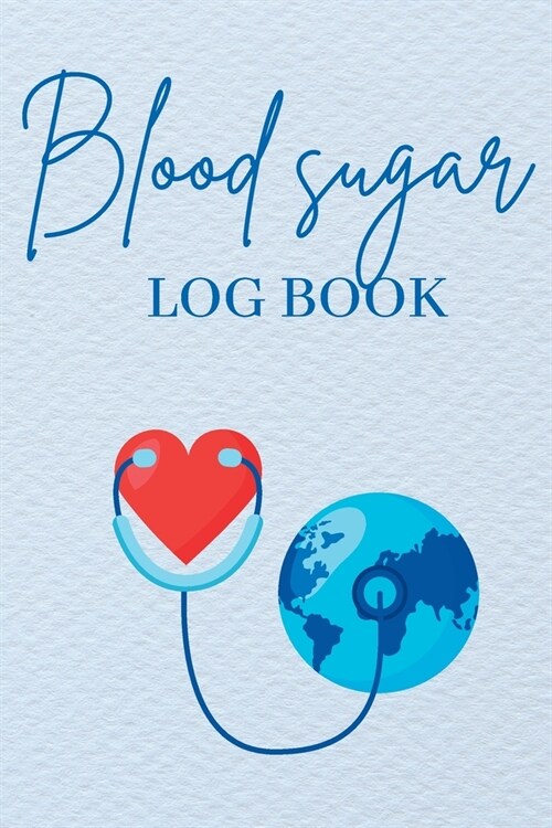 Blood Sugar Log Book: A Complete Diabetes Journal Diary & Log Book, Blood Sugar Tracker & Level Monitoring, Daily Diabetic Glucose Tracker a (Paperback)