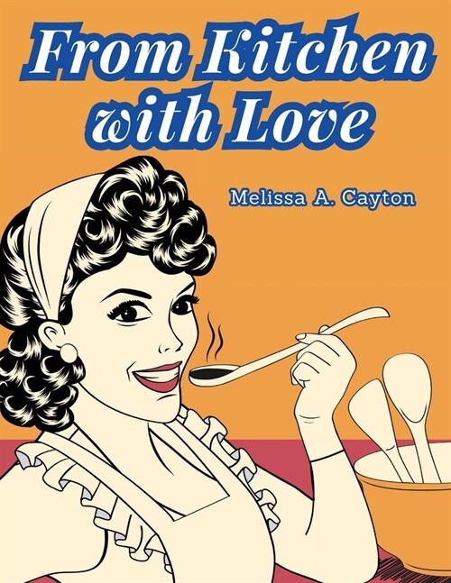 From Kitchen with Love: A Cookbook (Paperback)