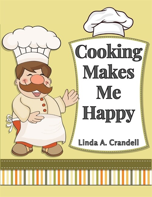 Cooking Makes Me Happy: Over 250 Recipes (Paperback)