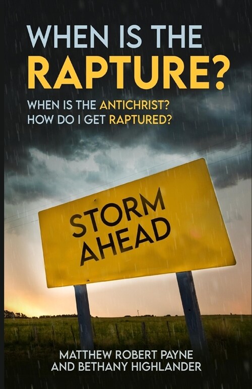 When is the Rapture? When is the Antichrist? How do I get Raptured? (Paperback)