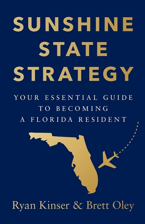 Sunshine State Strategy: Your Essential Guide to Becoming a Florida Resident (Paperback)