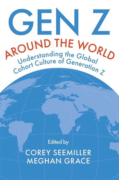 Gen Z Around the World : Understanding the Global Cohort Culture of Generation Z (Hardcover)