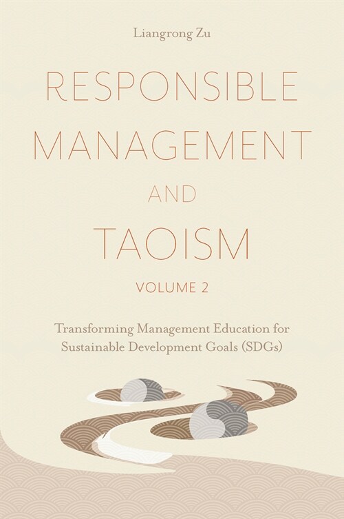 Responsible Management and Taoism, Volume 2 : Transforming Management Education for Sustainable Development Goals (SDGs) (Hardcover)