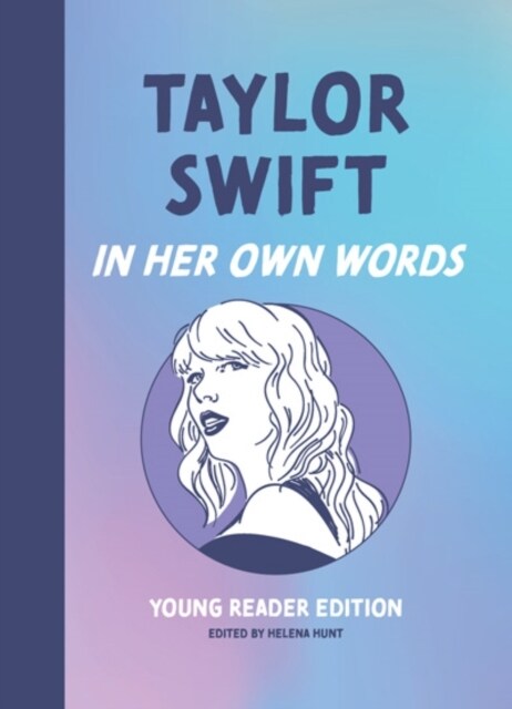 Taylor Swift: In Her Own Words: Young Reader Edition (Hardcover)