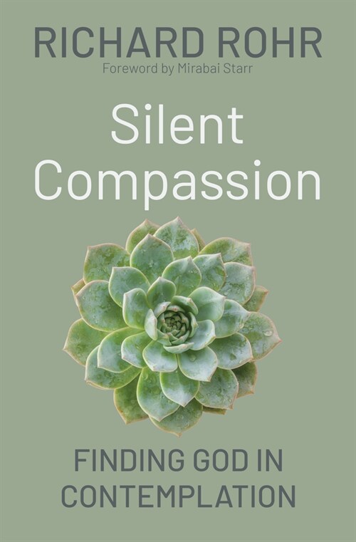 Silent Compassion: Finding God in Contemplation (Paperback)