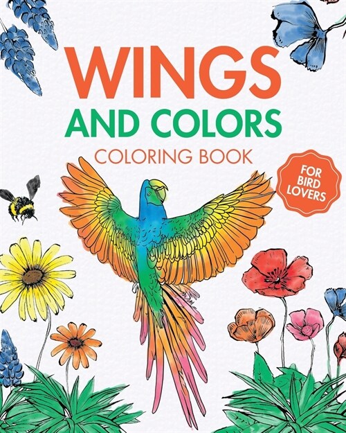 Wings and Colors - Coloring Book for Bird Lovers: Easy large print bird coloring book for childrens, adults, seniors (Paperback)