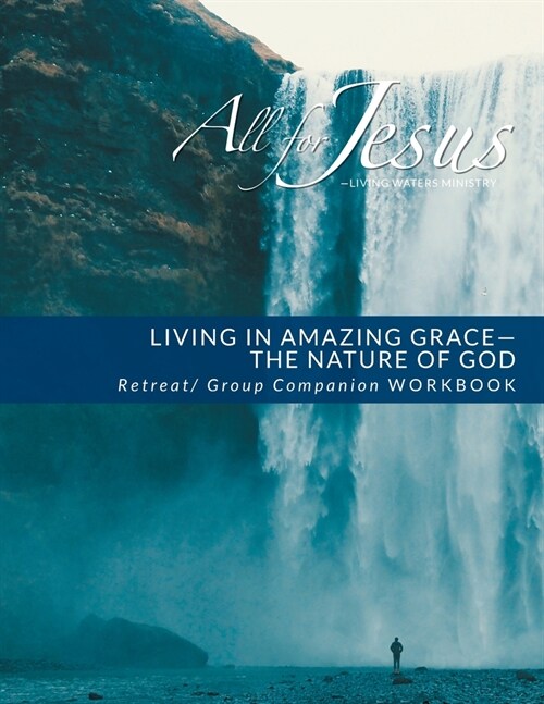 Living in Amazing Grace - Gods Nature Retreat / Companion Workbook (Paperback)