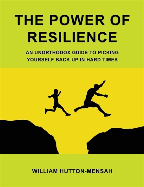 The Power of Resilience: An Unorthodox Guide to Picking Yourself Back Up in Hard Times (Paperback)