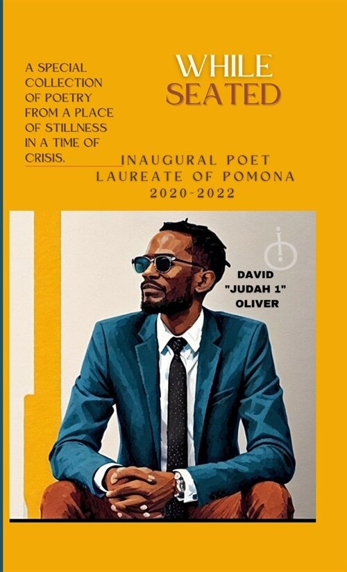 WHILE SEATED. Collection of Poetry by the Inaugural Poet Laureate of Pomona (Paperback)