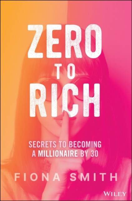 Zero to Rich: Secrets to Becoming a Millionaire by 30 (Hardcover)