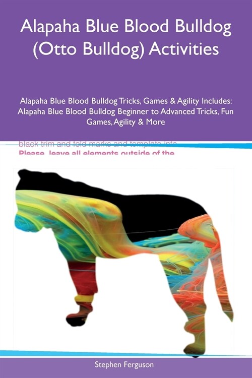 Alapaha Blue Blood Bulldog (Otto Bulldog) Activities Alapaha Blue Blood Bulldog Tricks, Games & Agility Includes: Alapaha Blue Blood Bulldog Beginner (Paperback)