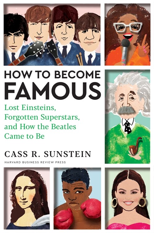 How to Become Famous: Lost Einsteins, Forgotten Superstars, and How the Beatles Came to Be (Hardcover)