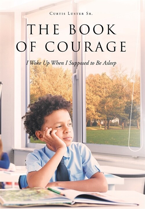 The Book of Courage I Woke Up When I Supposed to Be Asleep (Hardcover)