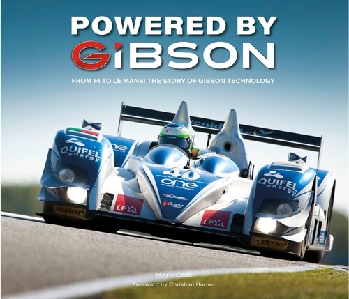 Powered by Gibson : From F1 to Le Mans: The Story of Gibson Technology (Hardcover)