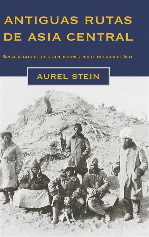 Antiguas rutas de Asia central: Breve relato de tres expediciones por el interior de Asia (Hardcover)