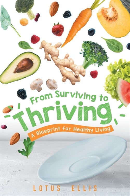 From Surviving to Thriving: A Blueprint for Healthy Living (Paperback)