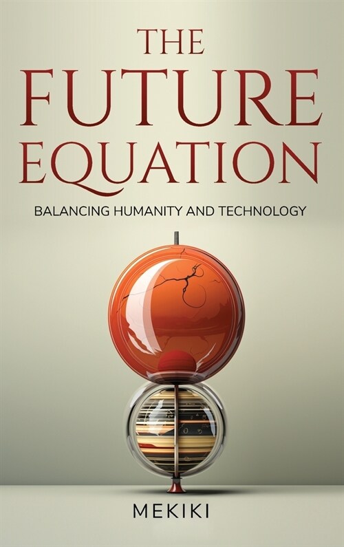 The Future Equation: Balancing Humanity and Technology: A Collection of Essays (Hardcover)