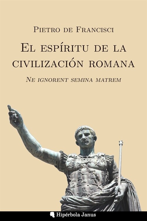 El esp?itu de la civilizaci? romana: Ne ignorent semina matrem (Paperback)