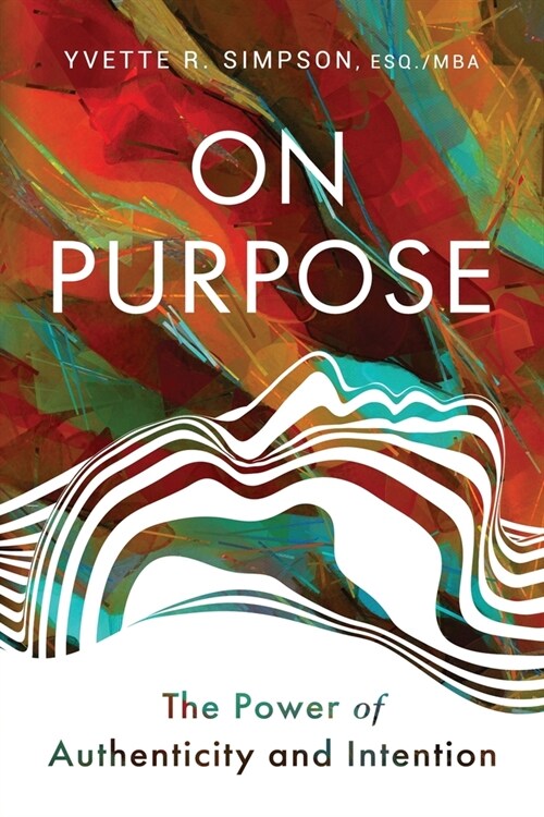 On Purpose: The Power of Authenticity and Intention (Paperback)
