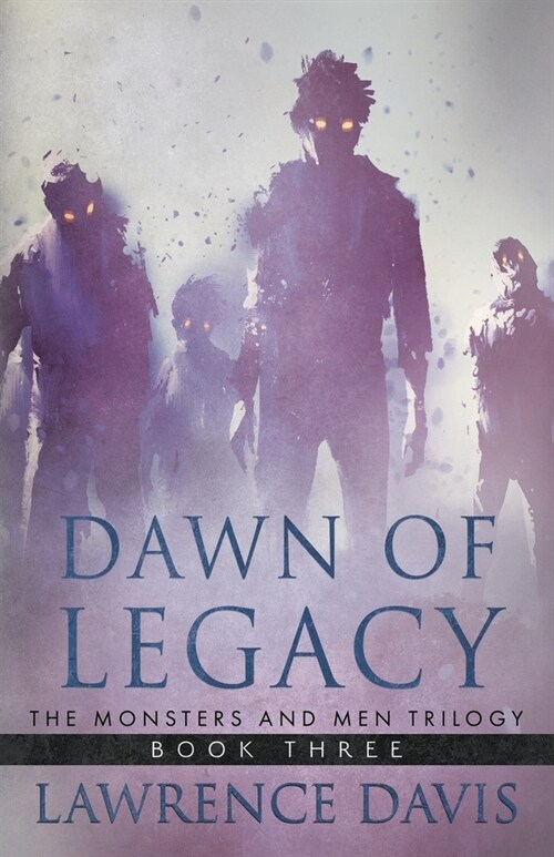 Dawn of Legacy: The Monsters And Men Trilogy, Book Three (Paperback)