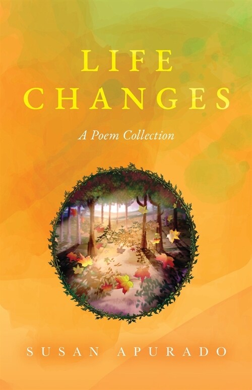 Life Changes: A Poem Collection: Inspirations. Passions. Challenges. Hopes. Dreams. (Paperback)