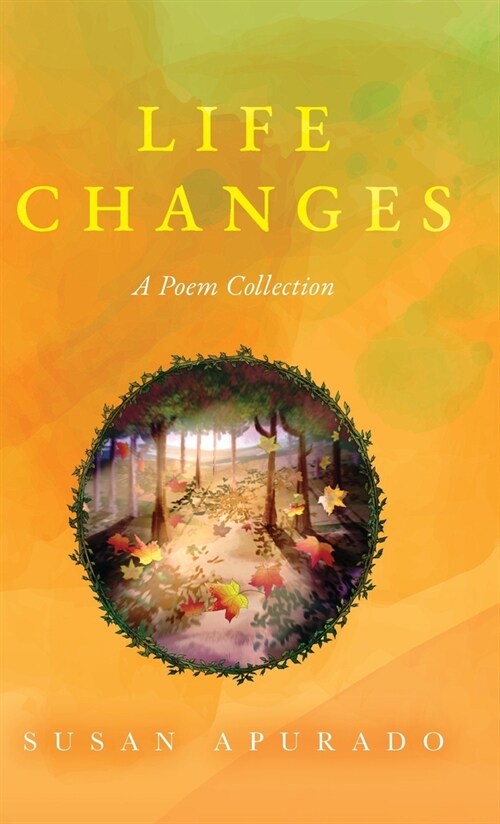 Life Changes: A Poem Collection: Inspirations. Passions. Challenges. Hopes. Dreams. (Hardcover)