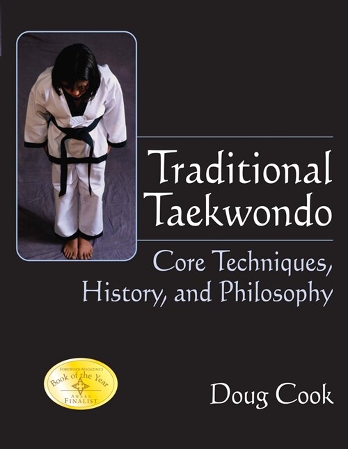 Traditional Taekwondo: Core Techniques, History, and Philosphy (Hardcover)