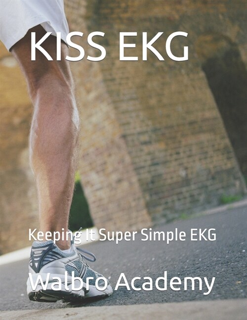 Kiss EKG: Keeping It Super Simple EKG (Paperback)