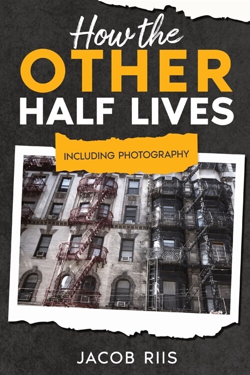 How the Other Half Lives: Including Photography (Annotated) (Paperback)