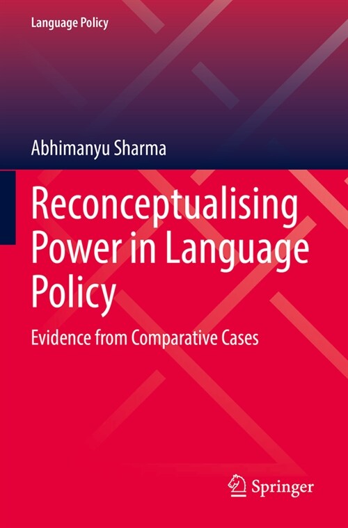 Reconceptualising Power in Language Policy: Evidence from Comparative Cases (Paperback, 2022)