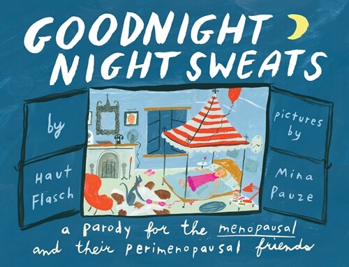 Goodnight Night Sweats: A Parody for the Menopausal (and Their Perimenopausal Friends) (Hardcover)