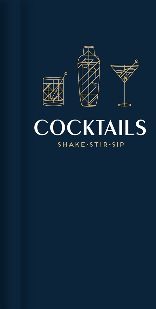 Cocktails: Shake, Stir, Sip (Hardcover)