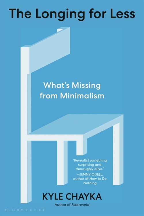 The Longing for Less: Whats Missing from Minimalism (Paperback)