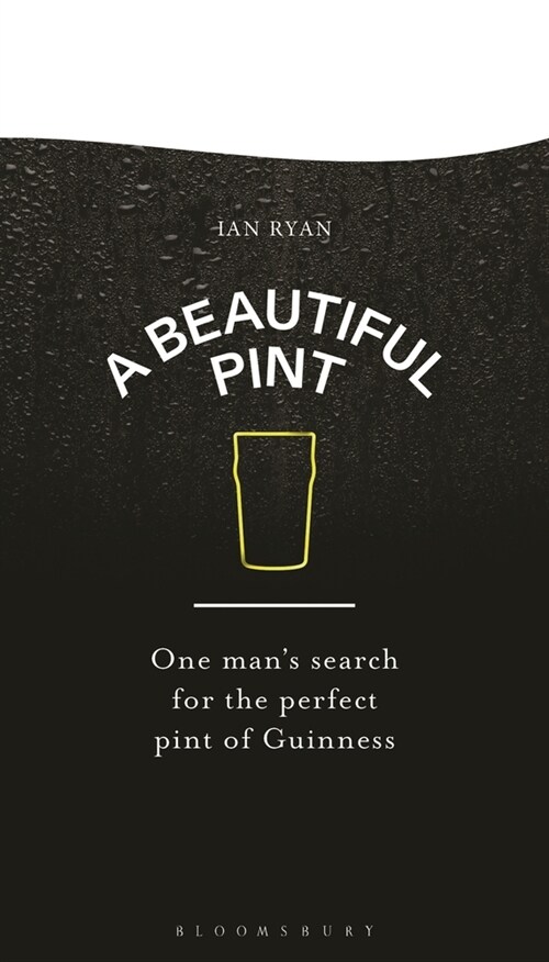 A Beautiful Pint: One Mans Search for the Perfect Pint of Guinness (Hardcover)