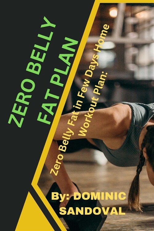 Zero belly fat plan: Zero Belly Fat in Days Home Workout Plan: (Paperback)