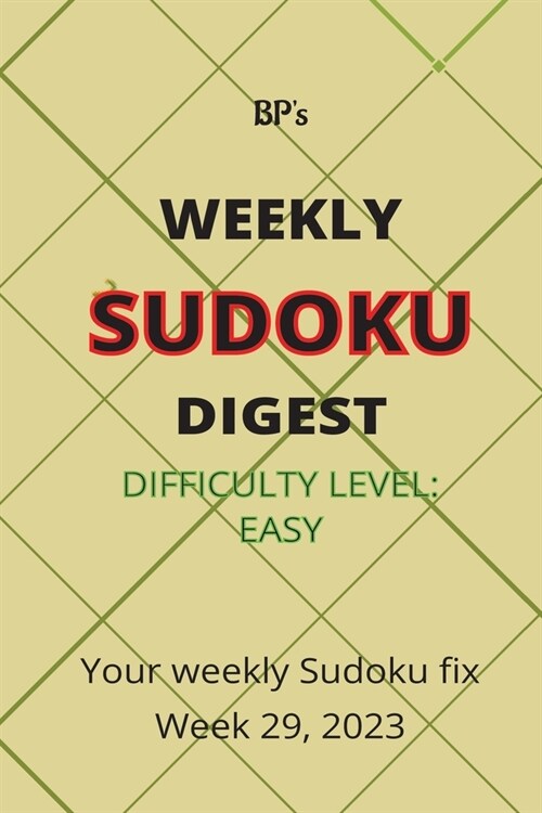 Bps Weekly Sudoku Digest - Difficulty Easy - Week 29, 2023 (Paperback)