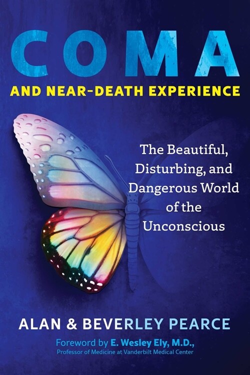 Coma and Near-Death Experience: The Beautiful, Disturbing, and Dangerous World of the Unconscious (Paperback)