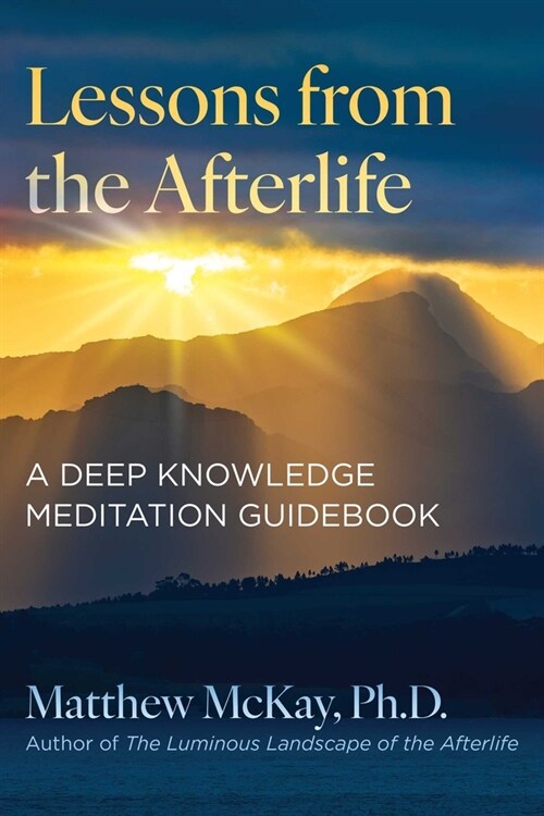 Lessons from the Afterlife: A Deep Knowledge Meditation Guidebook (Paperback)