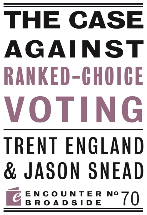 The Case Against Ranked-Choice Voting (Paperback)