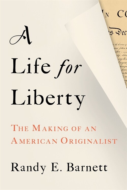A Life for Liberty: The Making of an American Originalist (Hardcover)