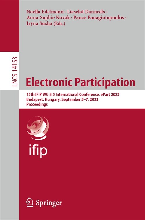 Electronic Participation: 15th Ifip Wg 8.5 International Conference, Epart 2023, Budapest, Hungary, September 5-7, 2023, Proceedings (Paperback, 2023)