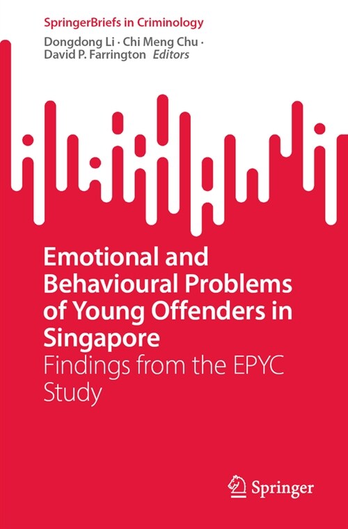 Emotional and Behavioural Problems of Young Offenders in Singapore: Findings from the Epyc Study (Paperback, 2023)
