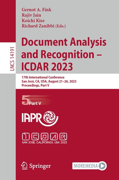 Document Analysis and Recognition - Icdar 2023: 17th International Conference, San Jos? Ca, Usa, August 21-26, 2023, Proceedings, Part V (Paperback, 2023)