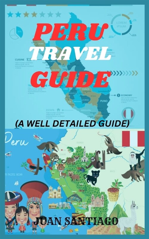 Peru Travel Guide: A well detailed guide (Paperback)