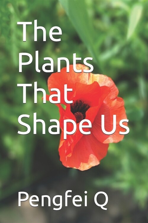 The Plants That Shape Us (Paperback)