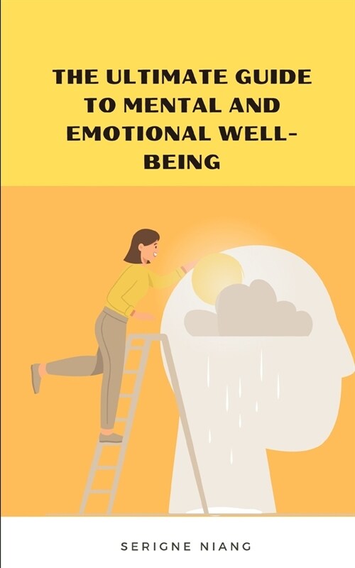 The Ultimate Guide to Mental and Emotional Well-being (Paperback)