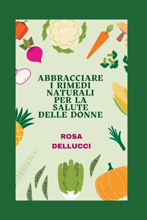 Abbracciare I Rimedi Naturali Per La Salute Delle Donne (Paperback)