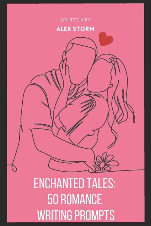 Enchanted Tales: 50 Romance Writing Prompts (Paperback)