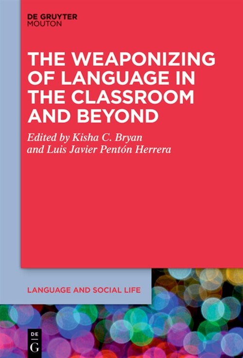 The Weaponizing of Language in the Classroom and Beyond (Hardcover)