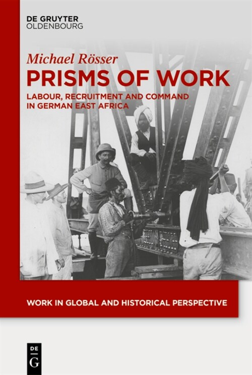 Prisms of Work: Labour, Recruitment and Command in German East Africa (Hardcover)